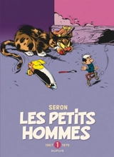Les petits hommes : l'intégrale. Vol. 1. 1967-1970 - Seron