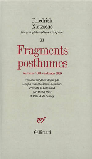 Oeuvres philosophiques complètes. Vol. 11. Fragments posthumes : automne 1884-automne 1885 - Friedrich Nietzsche