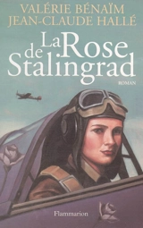 La Rose de Stalingrad - Valérie Benaïm