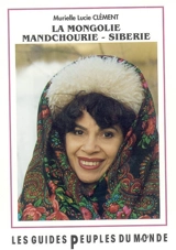 La Mongolie, Sibérie, Mandchourie - Murielle Lucie Clément