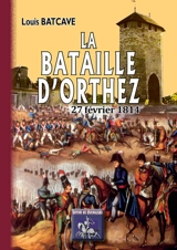 La bataille d'Orthez (27 février 1814) - Louis Batcave