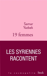 19 femmes : les Syriennes racontent - Samar Yazbek