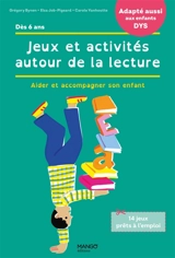 Jeux et activités autour de la lecture : aider et accompagner son enfant - Grégory Bynen-Journo