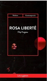 Rosa liberté : poème dramatique - Filip Forgeau