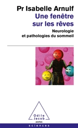 Une fenêtre sur les rêves : neurologie et pathologies du sommeil - Isabelle Arnulf