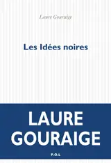 Les idées noires - Laure Gouraige