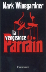 La vengeance du parrain - Mark Winegardner