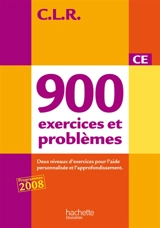 900 exercices et problèmes CE : deux niveaux d'exercices pour l'aide personnalisée et l'approfondissement - C.L.R.