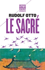 Le sacré : l'élément non rationnel dans l'idée du divin et sa relation avec le rationnel - Rudolf Otto