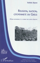 Religion, nation, citoyenneté en Grèce : l'Eglise orthodoxe et le conflit des cartes d'identité - Isabelle Dépret