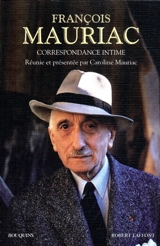 Correspondance intime : 1898-juillet 1970 - François Mauriac
