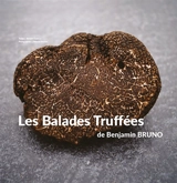 Les balades truffées de Benjamin Bruno - Benjamin Bruno