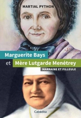 Marguerite Bays et Mère Lutgarde Menétrey : marraine et filleule - Martial Python