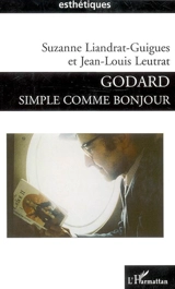 Godard simple comme bonjour - Suzanne Liandrat-Guigues