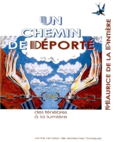 Un chemin de déporté : des ténèbres à la lumière - Maurice de La Pintière