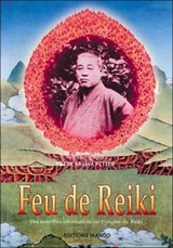 Feu de reiki : des nouvelles informations sur l'origine du reiki. Reiki fire - Frank Arjava Petter