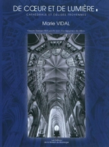De coeur et de lumière : cathédrale et églises troyennes - Marie Vidal