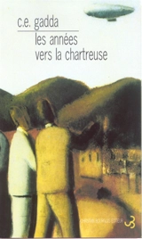 Les années. Vers la Chartreuse - Carlo Emilio Gadda