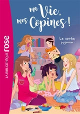 Ma vie, mes copines !. Vol. 7. La soirée pyjama - Catherine Kalengula