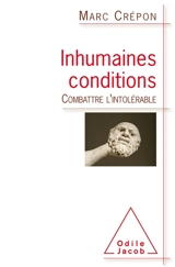 Inhumaines conditions : combattre l'intolérable - Marc Crépon