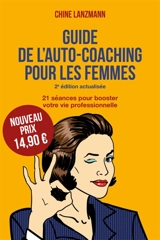 Guide de l'auto-coaching pour les femmes : 21 séances pour booster votre vie professionnelle - Chine Lanzmann