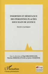 Insertion et désistance des personnes placées sous main de justice : savoirs et pratiques - Journees internationales de la recherche en milieu pénitentiaire (1 ; 2010 ; Agen)
