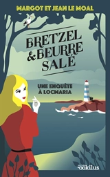 Bretzel & beurre salé. Une enquête à Locmaria - Margot Le Moal