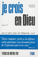 Je crois en Dieu : classe de 6e. Vol. 2. Deuxième trimestre - Jean de Féligonde
