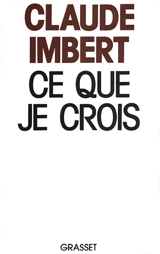 Ce que je crois - Claude Imbert