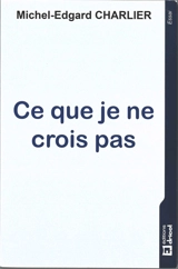 Ce que je ne crois pas - Michel Edgard Charlier