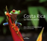 Costa Rica : la fièvre verte - Alain Basset