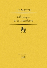 L'Etranger et le simulacre : essai sur la fondation de l'ontologie platonicienne - Jean-François Mattéi