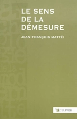 Le sens de la démesure : Hubris et Dikè - Jean-François Mattéi
