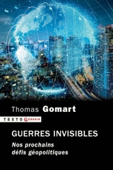 Guerres invisibles : nos prochains défis géopolitiques - Thomas Gomart