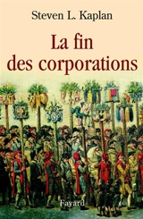 La fin des corporations - Steven Laurence Kaplan