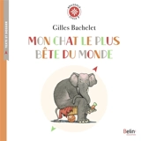 Mon chat le plus bête du monde - Gilles Bachelet