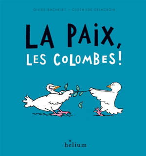 La paix, les colombes ! - Gilles Bachelet