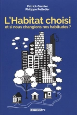 L'habitat choisi : et si nous changions nos habitudes ? - Patrick Garnier