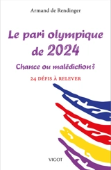 Le pari olympique de 2024 : chance ou malédiction ? : 24 défis à relever - Armand de Rendinger