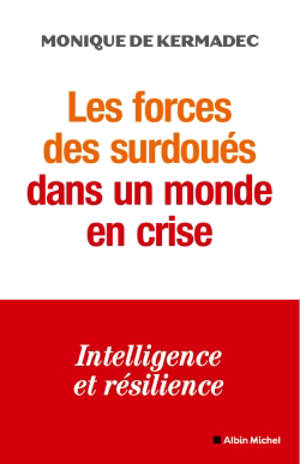 Les forces des surdoués dans un monde en crise : intelligence et résilience - Monique de Kermadec