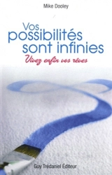Vos possibilités sont infinies : vivez enfin vos rêves - Mike Dooley