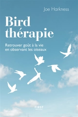 Bird thérapie : retrouver goût à la vie en observant les oiseaux - Joe Harkness