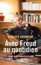 Avec Freud au quotidien : essais de psychanalyse appliquée - Philippe Grimbert