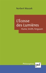 L'Ecosse des Lumières : Hume, Smith, Ferguson - Norbert Waszek