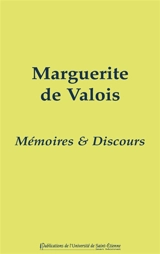 Mémoires et discours - Marguerite de Valois