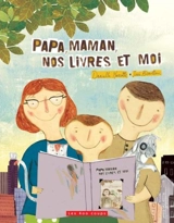 Papa, maman, nos livres et moi - Danielle Marcotte