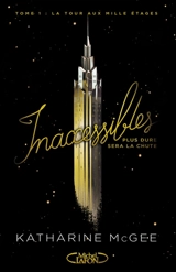 Inaccessibles. Vol. 1. La tour aux mille étages - Katharine McGee