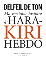 Ma véritable histoire d'Hara-Kiri Hebdo - Delfeil de Ton