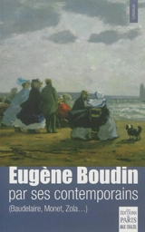 Eugène Boudin par ses contemporains : Baudelaire, Monet, Zola...