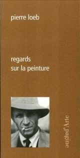 Regards sur le peinture - Pierre Loeb